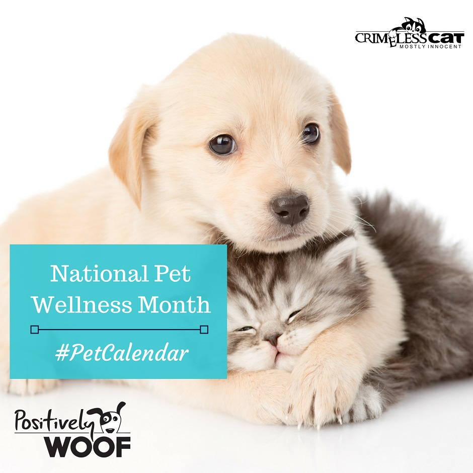 Pet Calendar National Pet Wellness Month Positively Woof